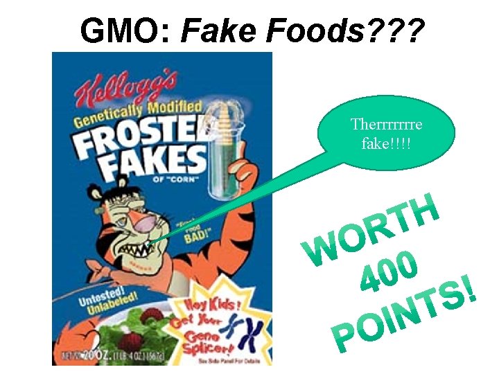 GMO: Fake Foods? ? ? Therrrrrrre fake!!!! 