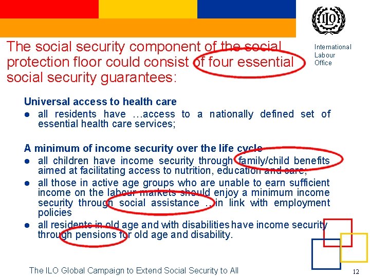 The social security component of the social protection floor could consist of four essential