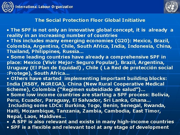 The Social Protection Floor Global Initiative • The SPF is not only an innovative