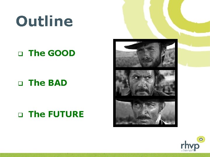 Outline q The GOOD q The BAD q U The FUTURE 