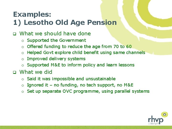 Examples: 1) Lesotho Old Age Pension q What we should have done o o