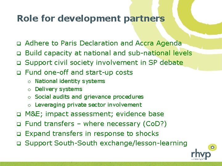 Role for development partners q q Adhere to Paris Declaration and Accra Agenda Build