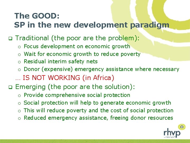 The GOOD: SP in the new development paradigm q Traditional (the poor are the