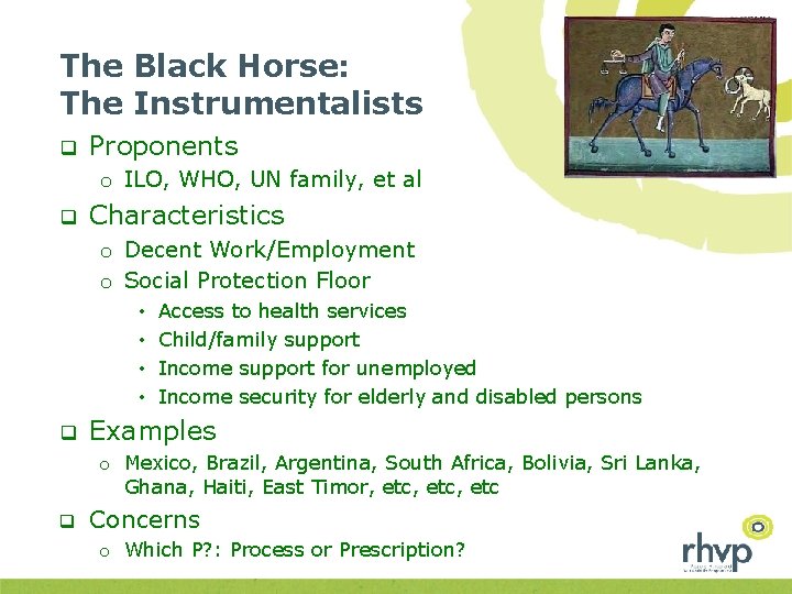 The Black Horse: The Instrumentalists q Proponents o ILO, WHO, UN family, et al