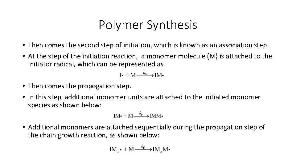 Polymer Synthesis • Then comes the second step of initiation, which is known as