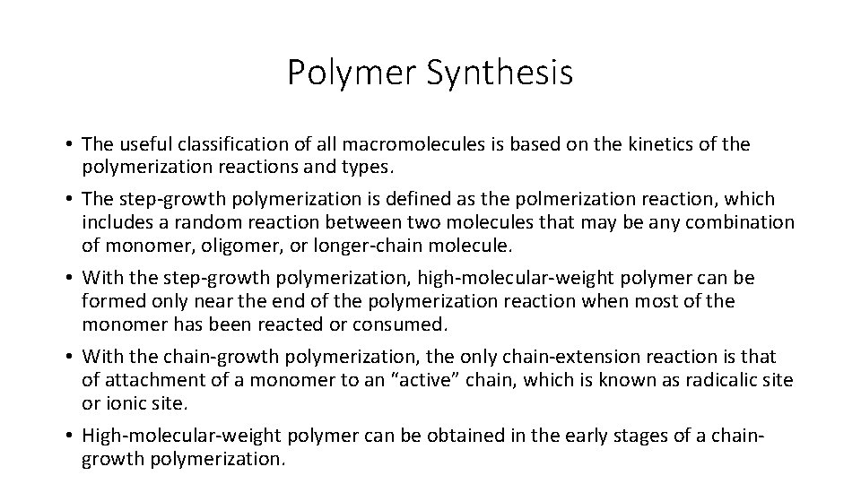 Polymer Synthesis • The useful classification of all macromolecules is based on the kinetics