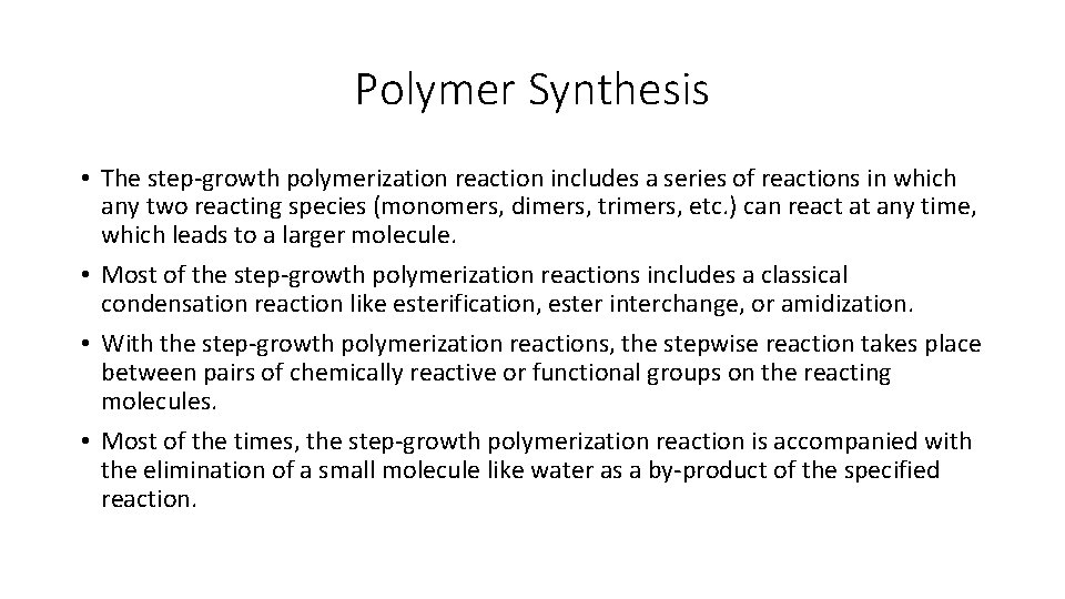 Polymer Synthesis • The step-growth polymerization reaction includes a series of reactions in which