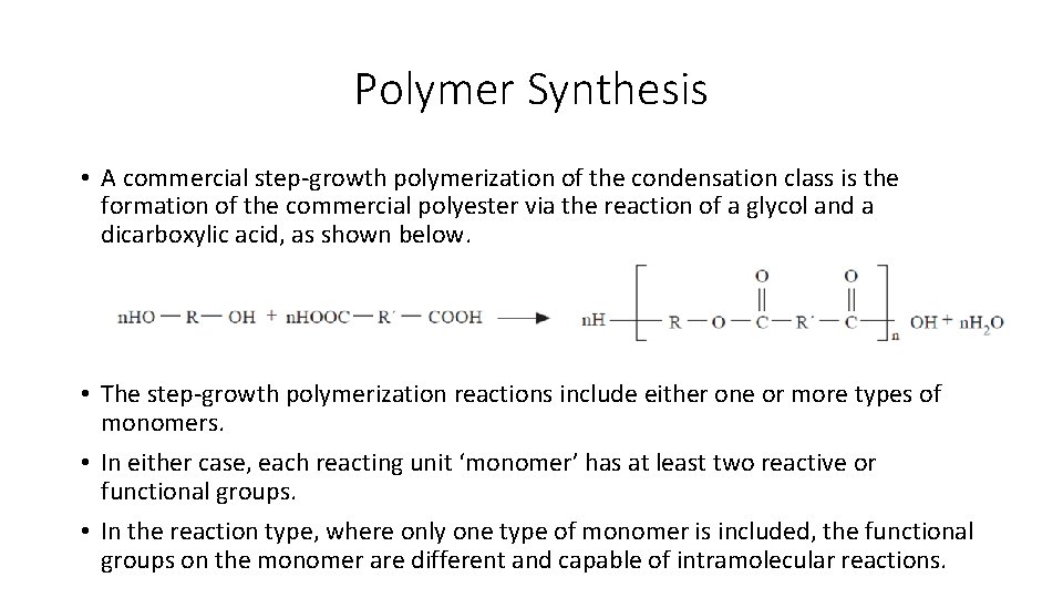 Polymer Synthesis • A commercial step-growth polymerization of the condensation class is the formation