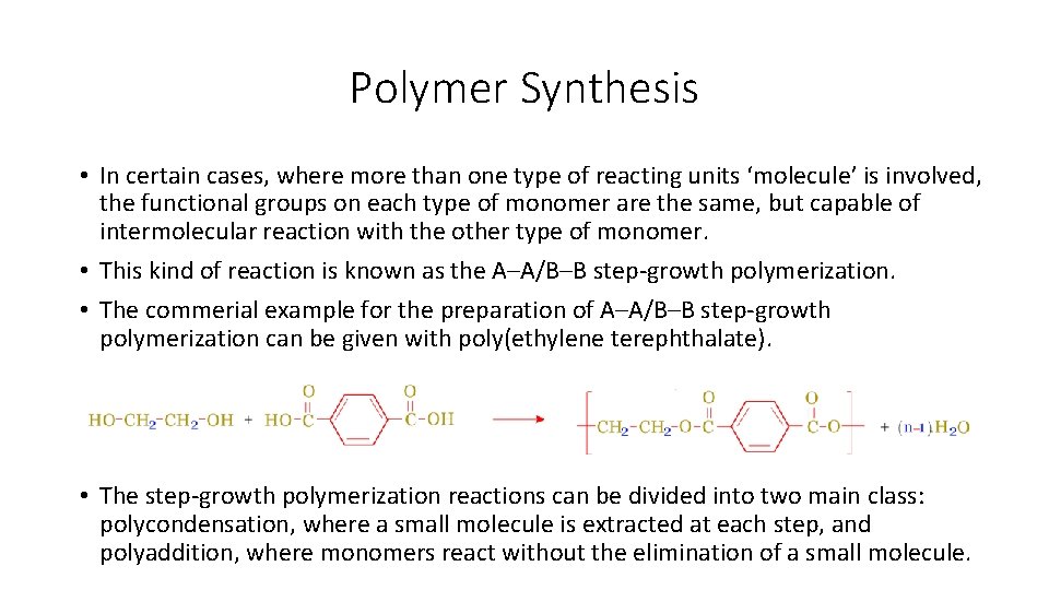 Polymer Synthesis • In certain cases, where more than one type of reacting units