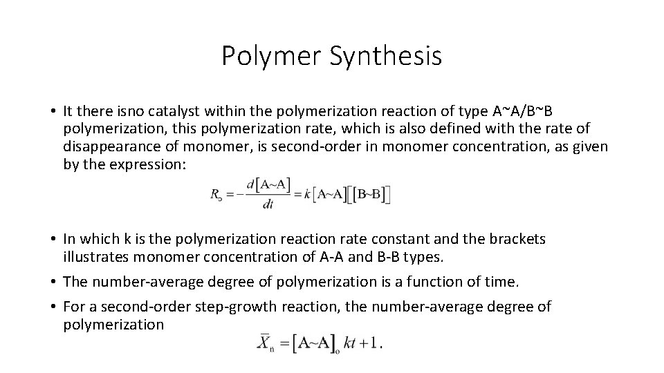 Polymer Synthesis • It there isno catalyst within the polymerization reaction of type A~A/B~B