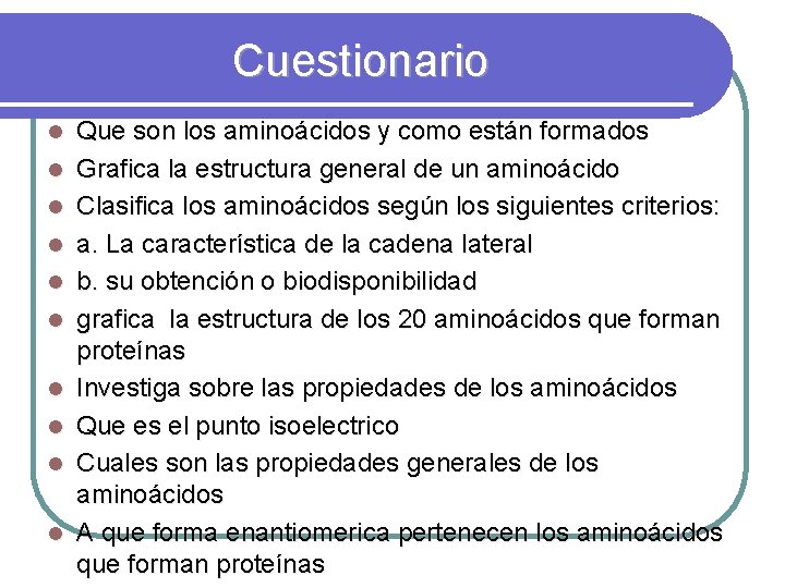 Cuestionario l l l l l Que son los aminoácidos y como están formados