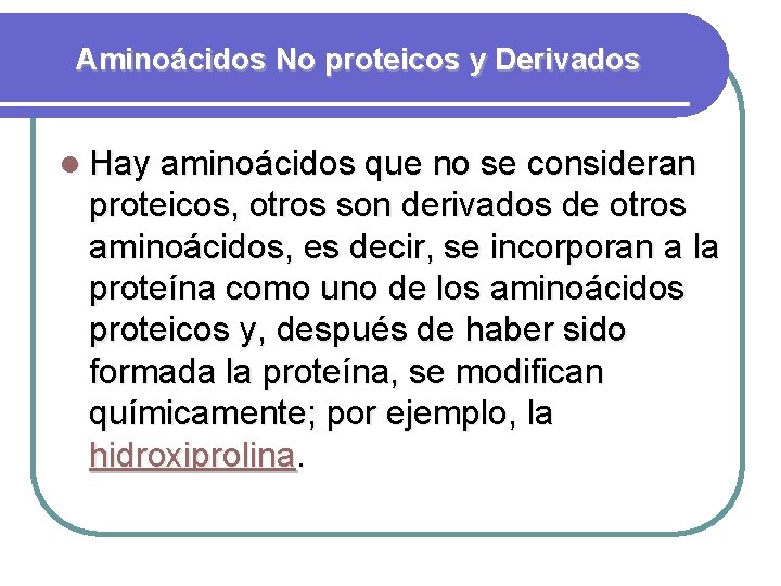 Aminoácidos No proteicos y Derivados l Hay aminoácidos que no se consideran proteicos, otros