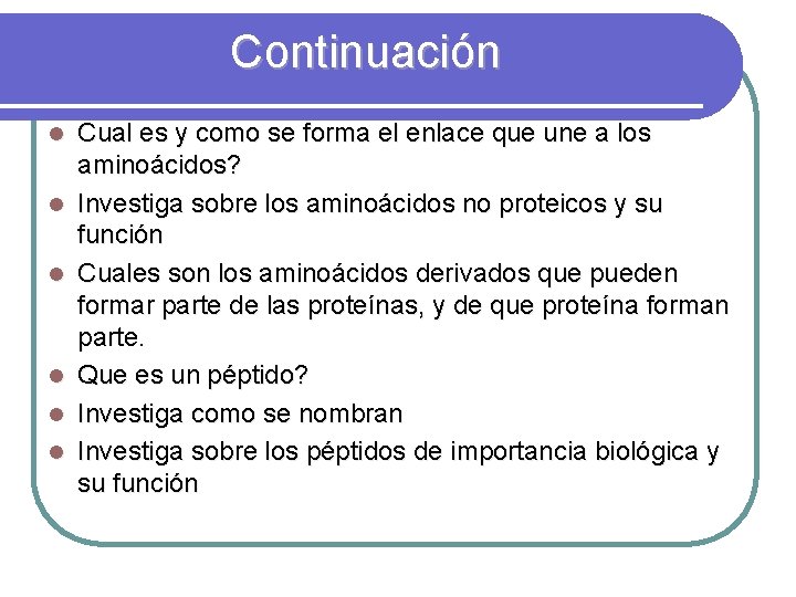 Continuación l l l Cual es y como se forma el enlace que une