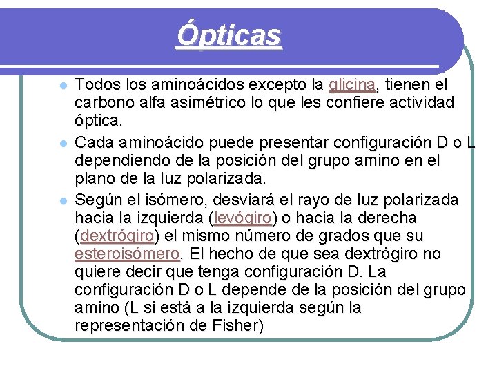 Ópticas l l l Todos los aminoácidos excepto la glicina, tienen el carbono alfa