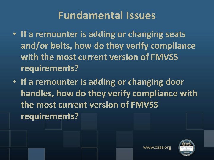 Fundamental Issues • If a remounter is adding or changing seats and/or belts, how