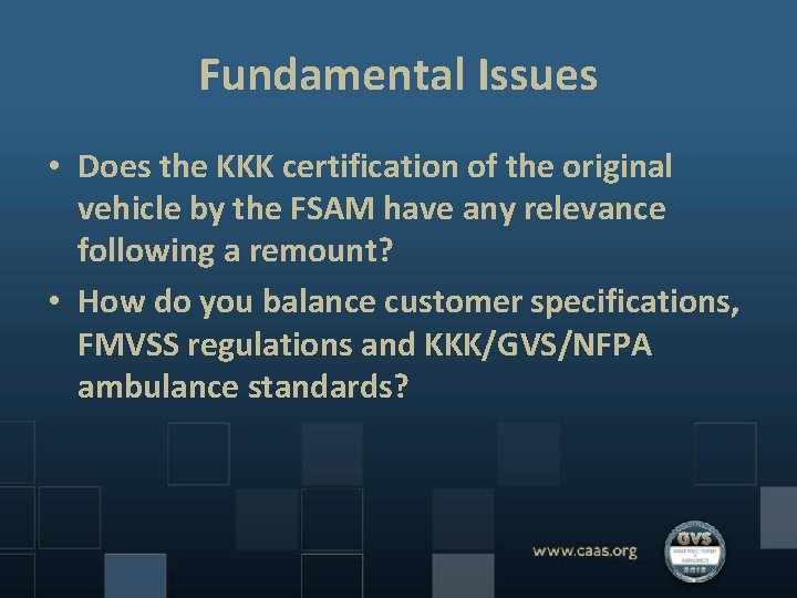 Fundamental Issues • Does the KKK certification of the original vehicle by the FSAM