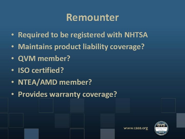 Remounter • • • Required to be registered with NHTSA Maintains product liability coverage?