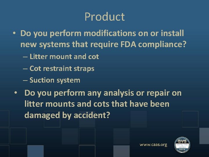Product • Do you perform modifications on or install new systems that require FDA