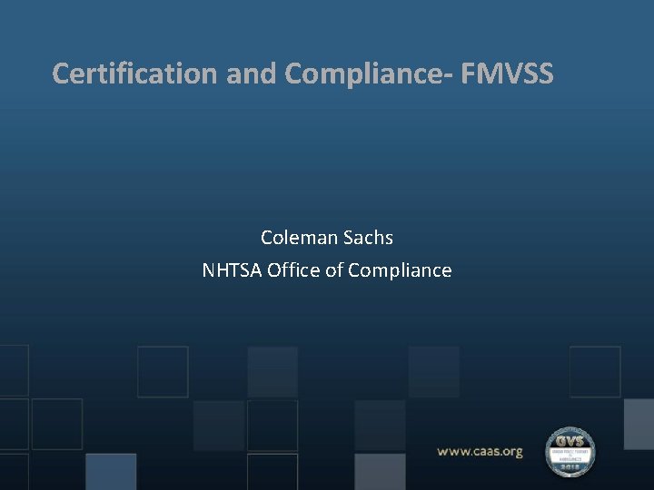 Certification and Compliance- FMVSS Coleman Sachs NHTSA Office of Compliance 