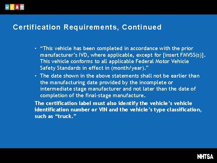 Certification Requirements, Continued • “This vehicle has been completed in accordance with the prior