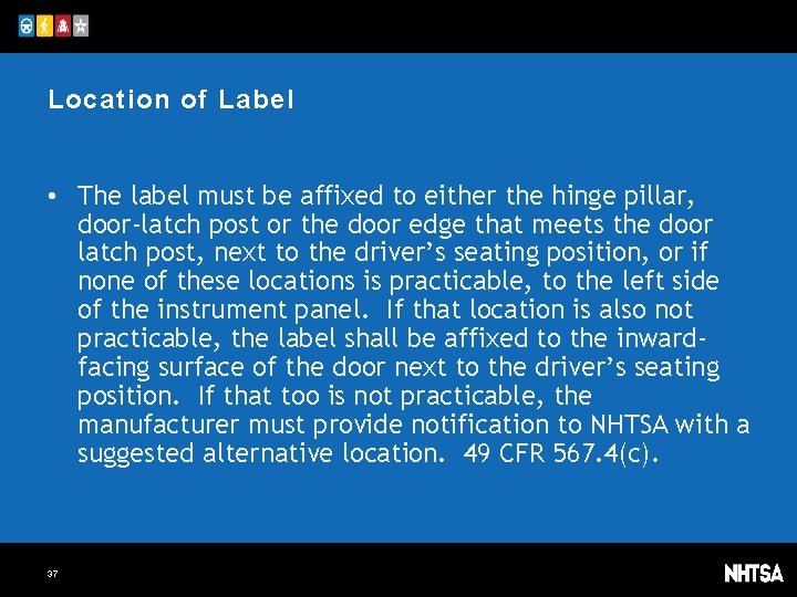 Location of Label • The label must be affixed to either the hinge pillar,