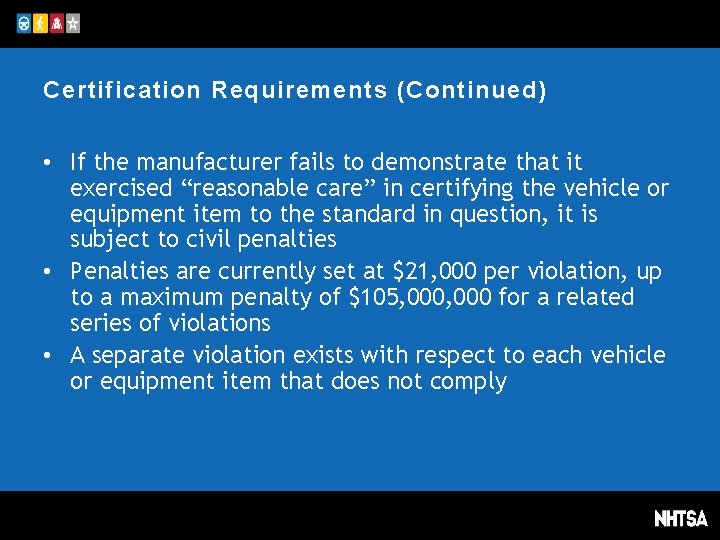 Certification Requirements (Continued) • If the manufacturer fails to demonstrate that it exercised “reasonable