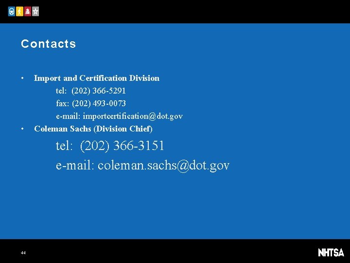 Contacts • • Import and Certification Division tel: (202) 366 -5291 fax: (202) 493