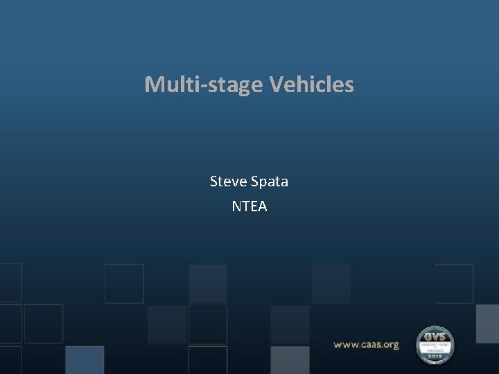 Multi-stage Vehicles Steve Spata NTEA 