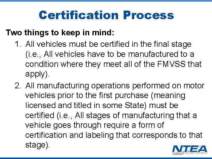 Certification Process Two things to keep in mind: 1. All vehicles must be certified