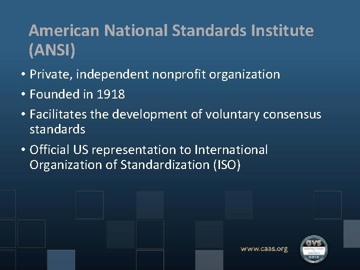 American National Standards Institute (ANSI) • Private, independent nonprofit organization • Founded in 1918