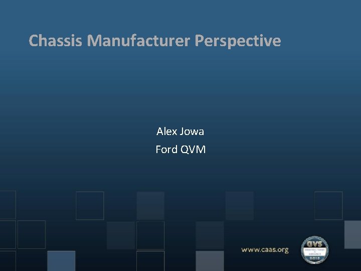 Chassis Manufacturer Perspective Alex Jowa Ford QVM 