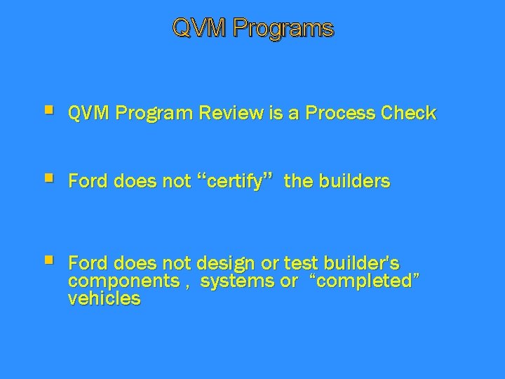 QVM Programs § QVM Program Review is a Process Check § Ford does not