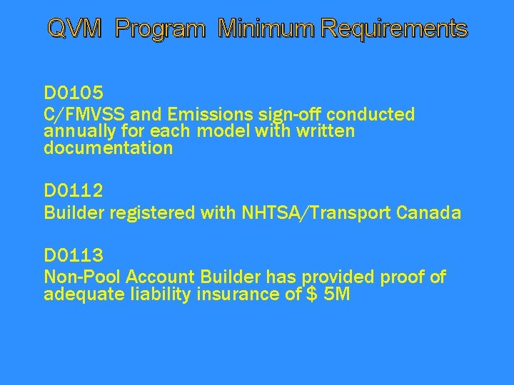 QVM Program Minimum Requirements D 0105 C/FMVSS and Emissions sign-off conducted annually for each