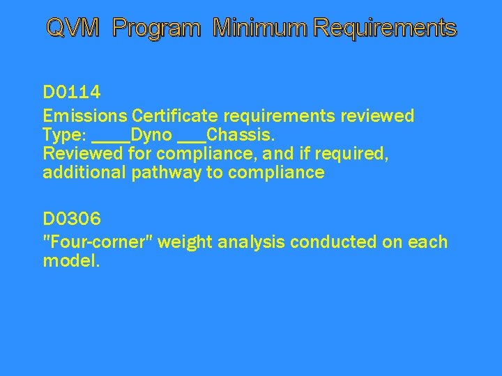 QVM Program Minimum Requirements D 0114 Emissions Certificate requirements reviewed Type: ____Dyno ___Chassis. Reviewed