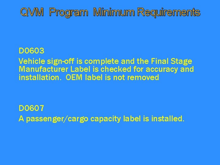 QVM Program Minimum Requirements D 0603 Vehicle sign-off is complete and the Final Stage