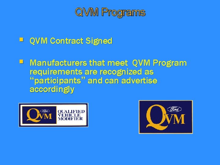 QVM Programs § QVM Contract Signed § Manufacturers that meet QVM Program requirements are
