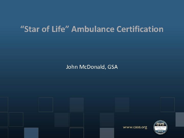 “Star of Life” Ambulance Certification John Mc. Donald, GSA 