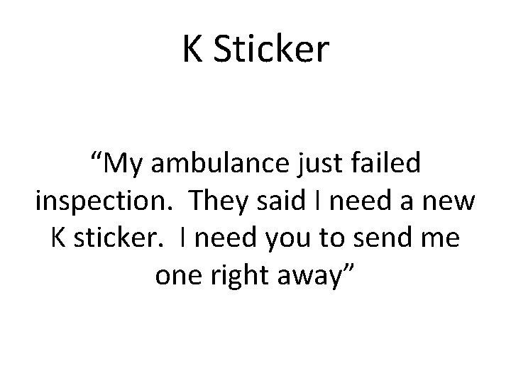 K Sticker “My ambulance just failed inspection. They said I need a new K