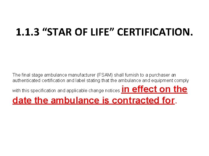 1. 1. 3 “STAR OF LIFE” CERTIFICATION. The final stage ambulance manufacturer (FSAM) shall