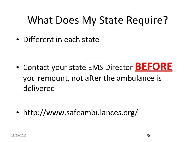 What Does My State Require? • Different in each state • Contact your state