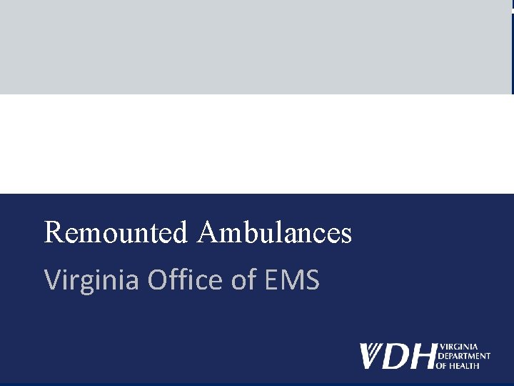 Remounted Ambulances Virginia Office of EMS 