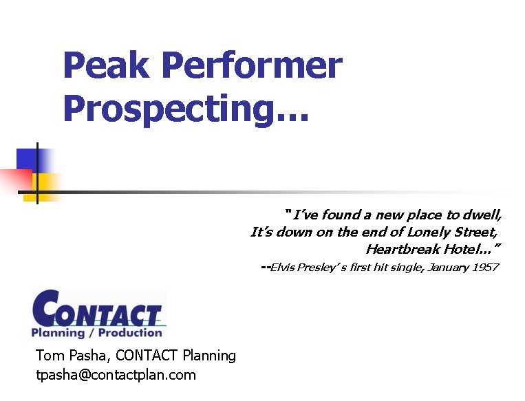 Peak Performer Prospecting… “ I’ve found a new place to dwell, It’s down on