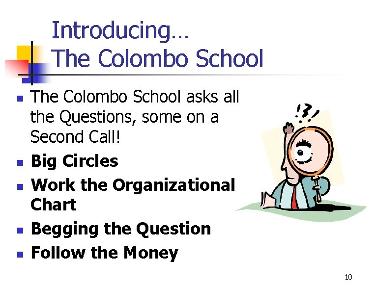 Introducing… The Colombo School n n n The Colombo School asks all the Questions,