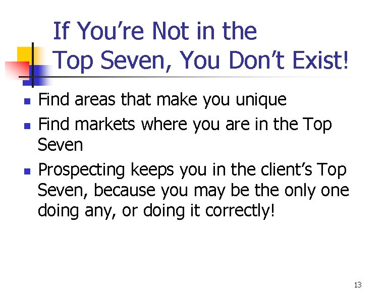 If You’re Not in the Top Seven, You Don’t Exist! n n n Find