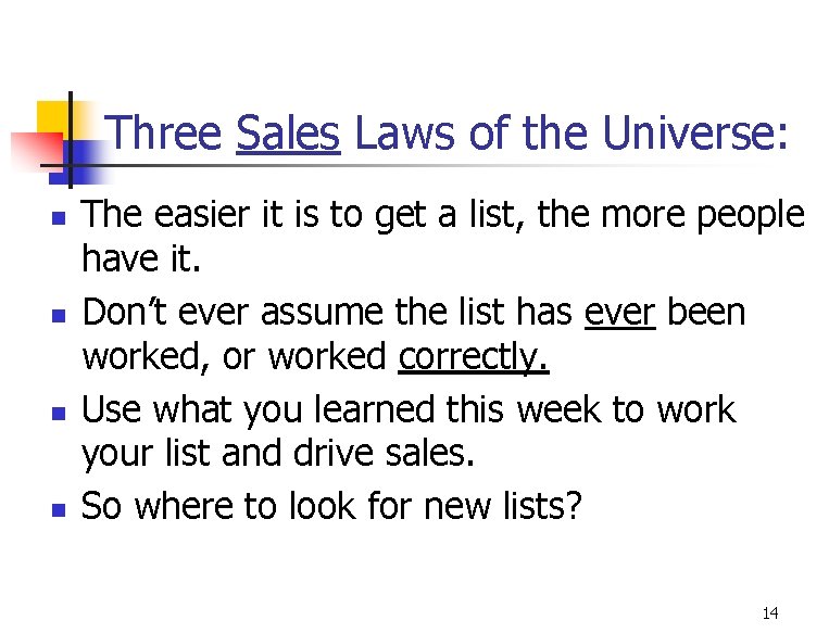 Three Sales Laws of the Universe: n n The easier it is to get