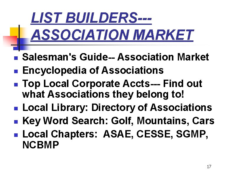 LIST BUILDERS--- ASSOCIATION MARKET n n n Salesman's Guide-- Association Market Encyclopedia of Associations