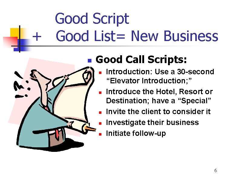 Good Script + Good List= New Business n Good Call Scripts: n n n