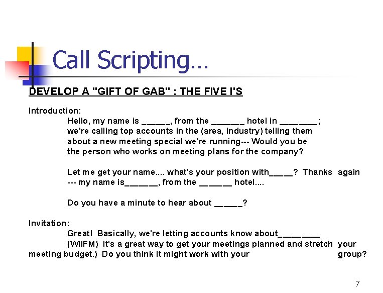 Call Scripting… DEVELOP A "GIFT OF GAB" : THE FIVE I'S Introduction: Hello, my