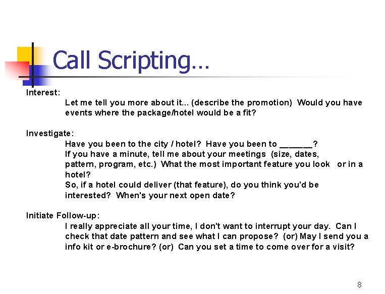 Call Scripting… Interest: Let me tell you more about it. . . (describe the