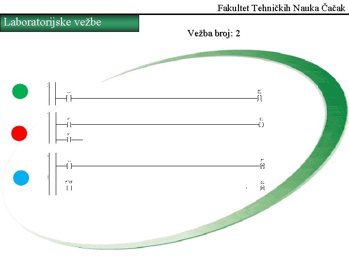 Fakultet Tehničkih Nauka Čačak Laboratorijske vežbe Vežba broj: 2 